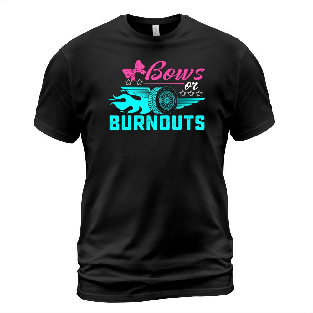Bows or Burnouts Gender Reveal party Idea for mom or dad tee T-Shirt T-Shirt Unisex