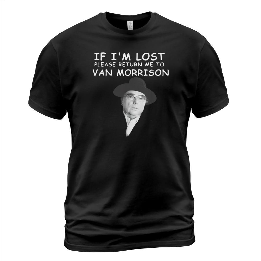 If I’m lost please return me to Van Morrison shirt T-Shirt Unisex