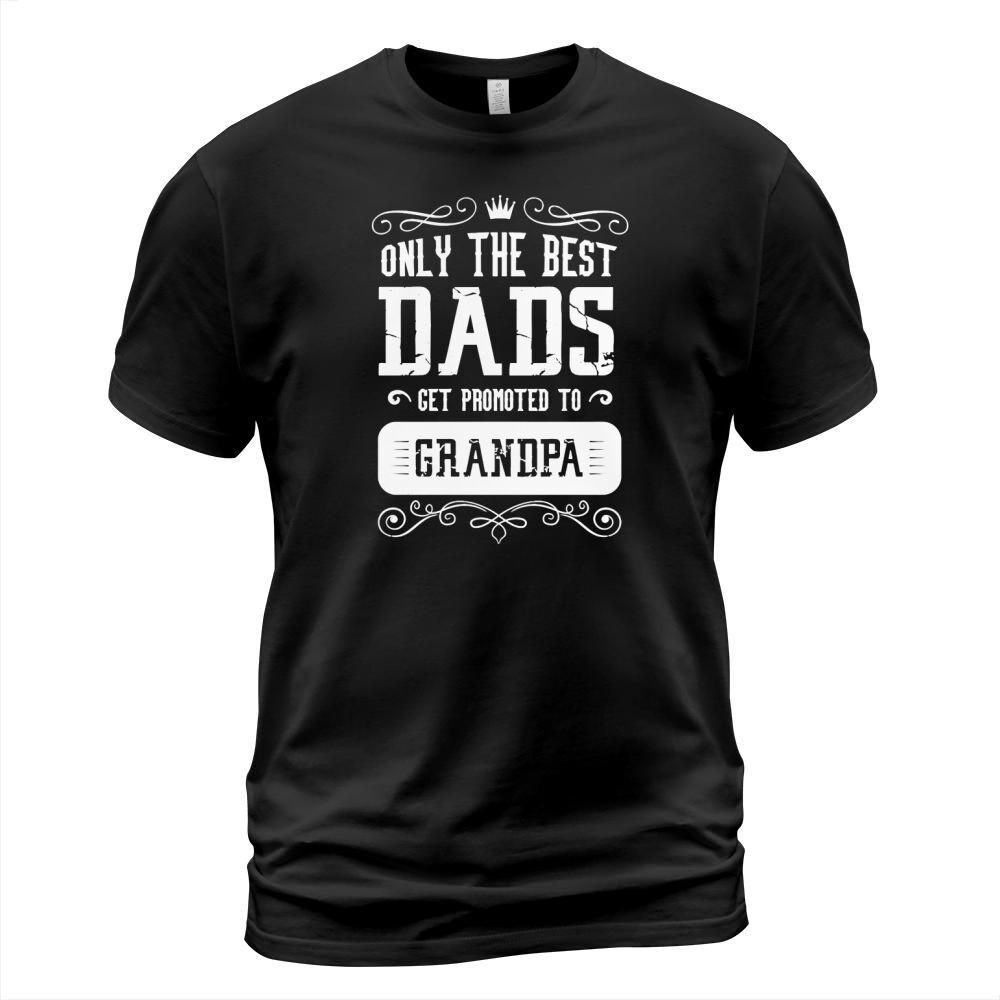 Only the best dads get promoted to Grandpa T-Shirt T-Shirt Unisex
