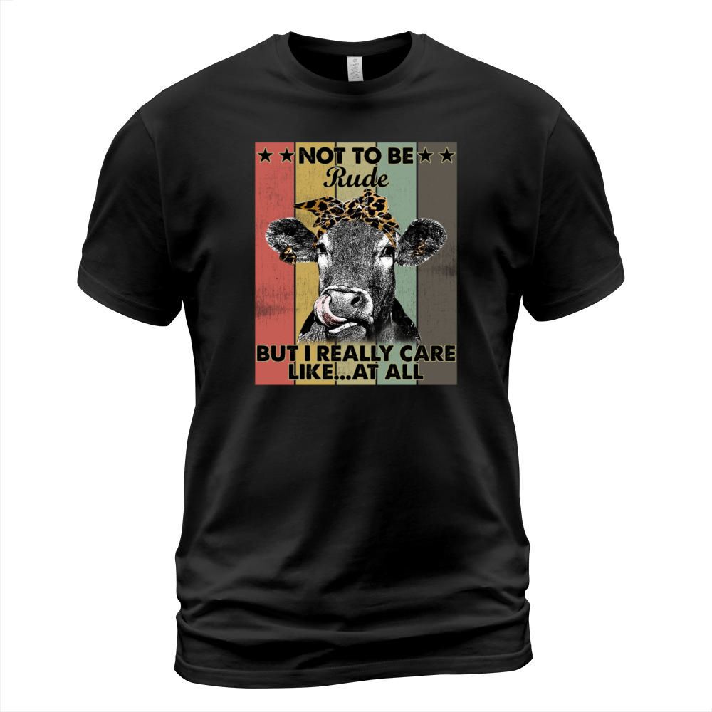 Not To Be Rude But I Really Care Like At All Funny T-Shirt Unisex