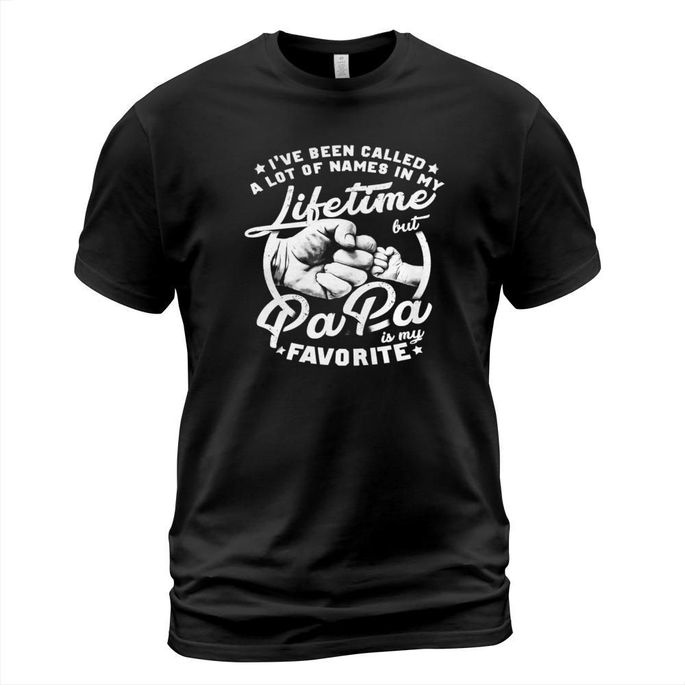 Ive been Called a lot of Names But Papa Is My Favorite T-Shirt Unisex