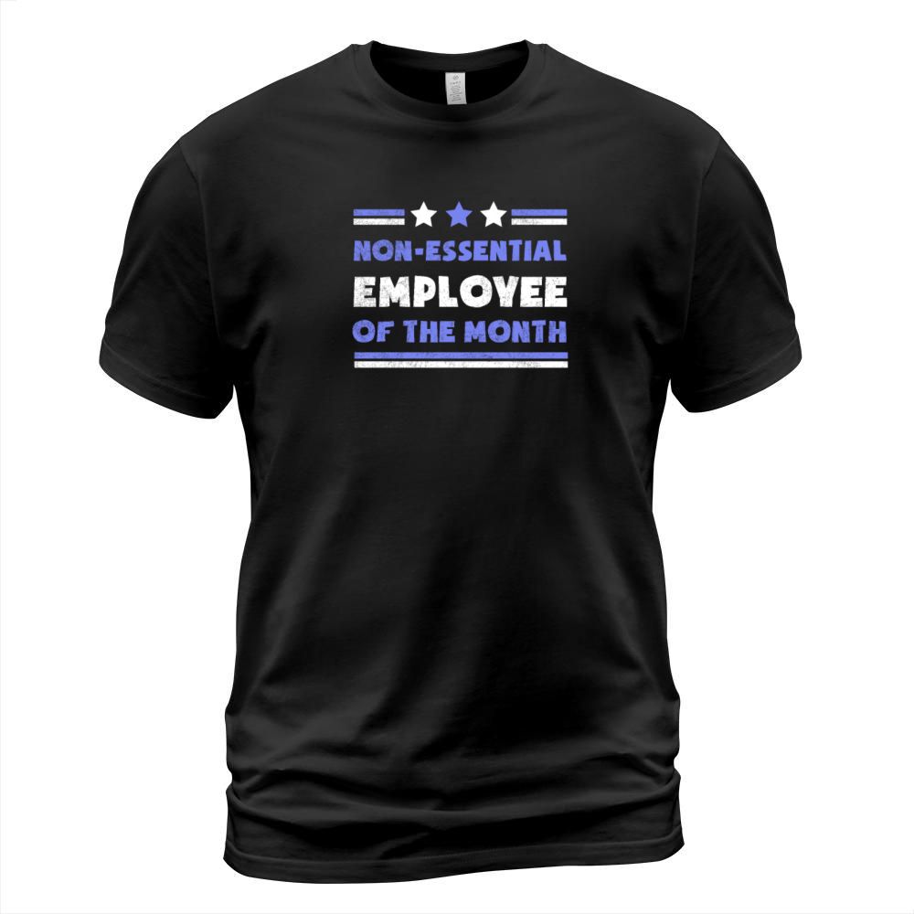 Non-Essential Employee Of The Month Shirt Crisis Q T-Shirt Unisex