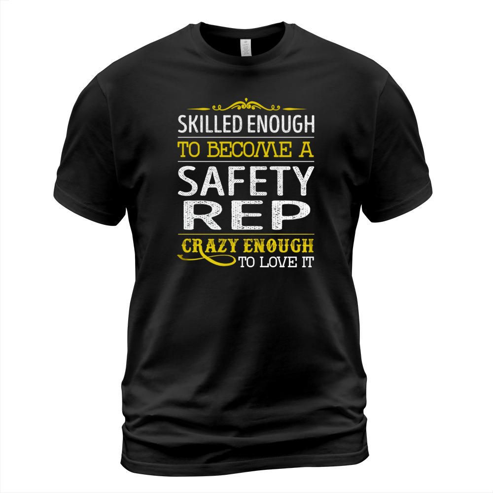 Become a Safety Rep Crazy Enough Job Title Shirts T-Shirt Unisex