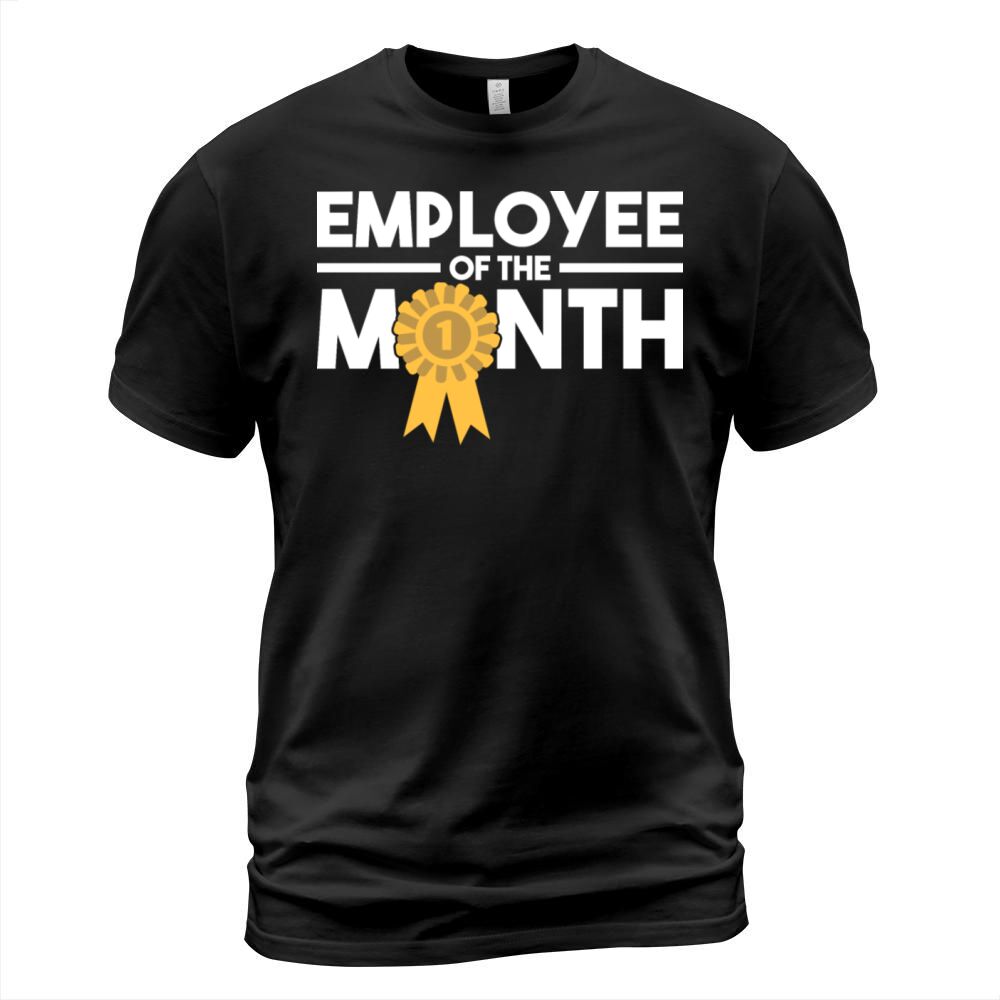 Employee of the Month Award Work Motivation T-Shirt Unisex