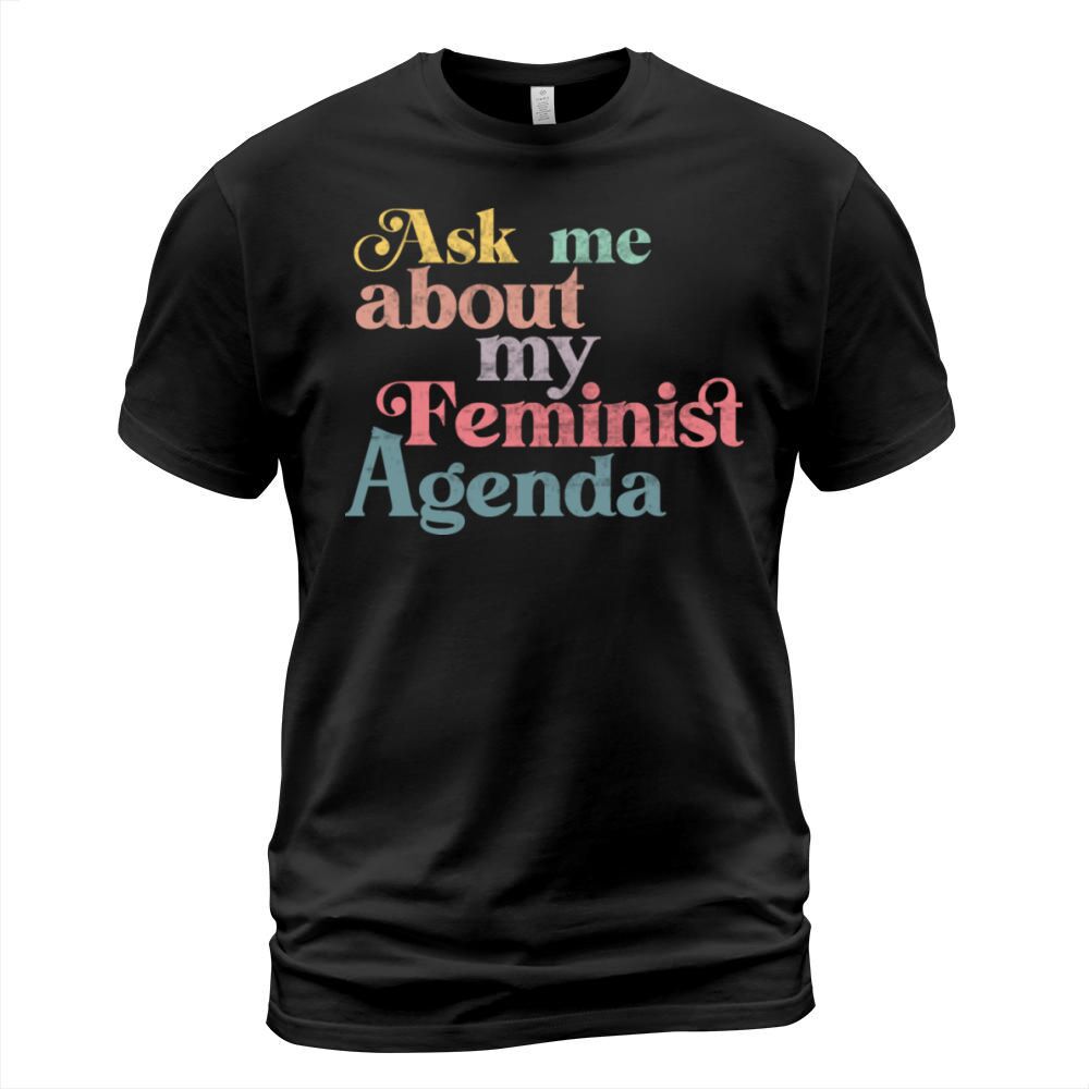 Ask me about my feminist agenda T-Shirt Unisex