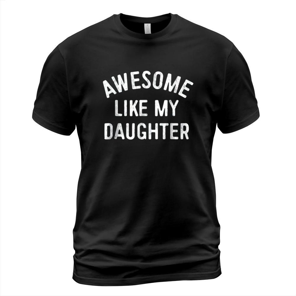 Awesome Like My Daughter T-Shirt Unisex