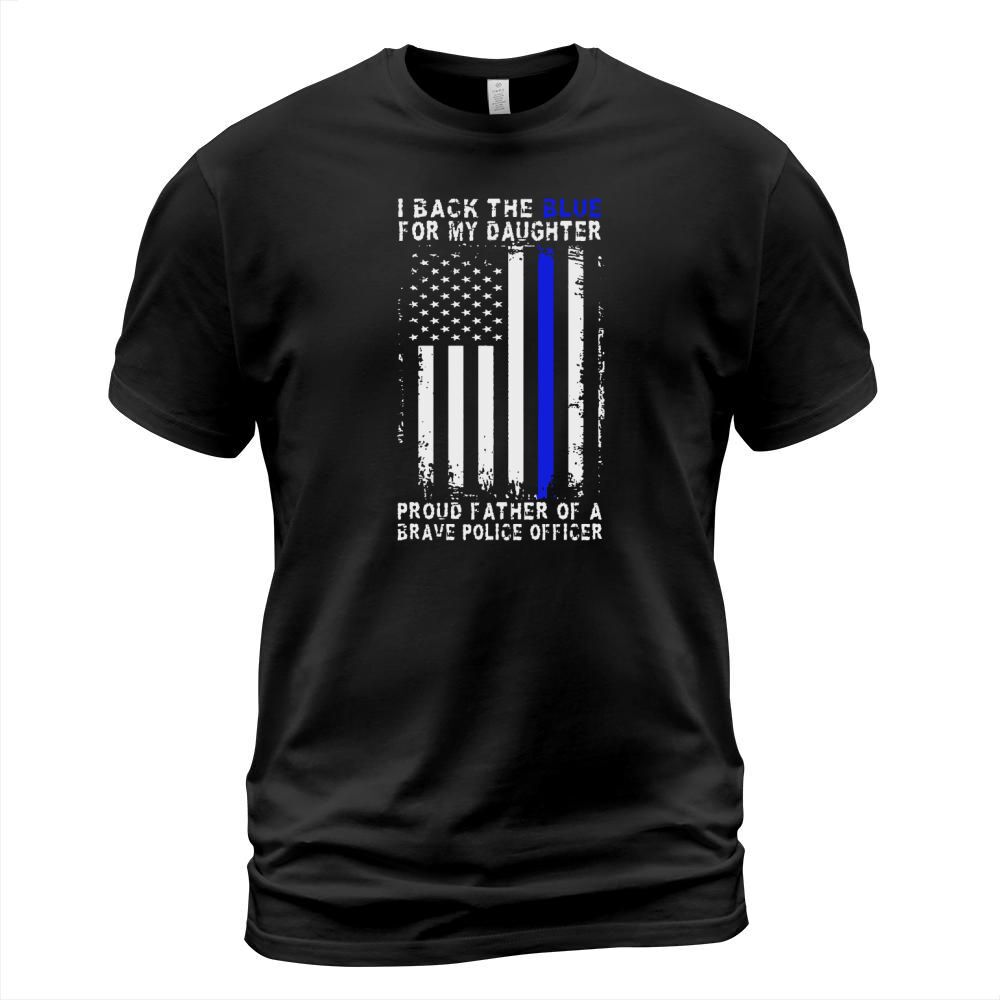 I Back The Blue For My Daughter Proud Father Of A Brave Police Officer shirt T-Shirt Unisex