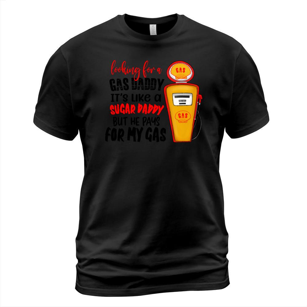 Looking For A Gas Daddy T-Shirt Unisex