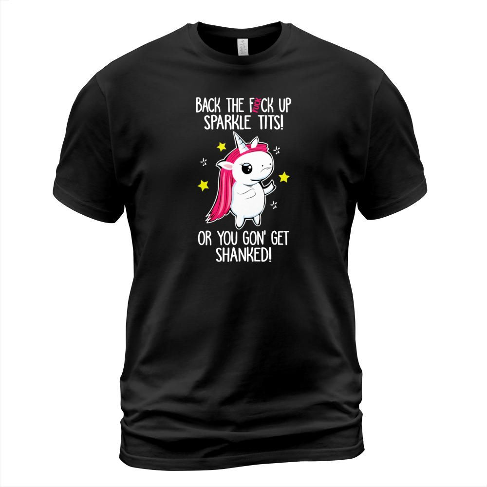 Unicorn back the fuck up sparkle tits or you gon T-Shirt Unisex