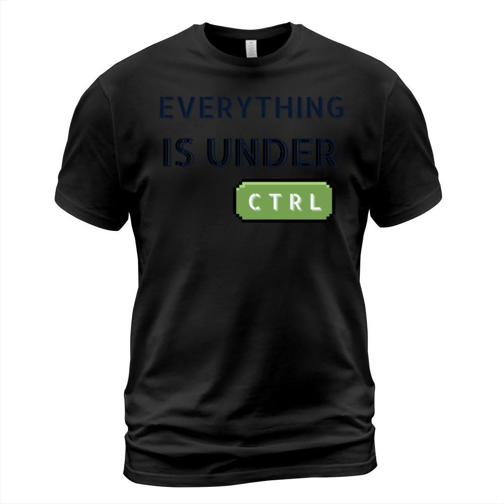 Everything is Under Ctrl T-Shirt Unisex