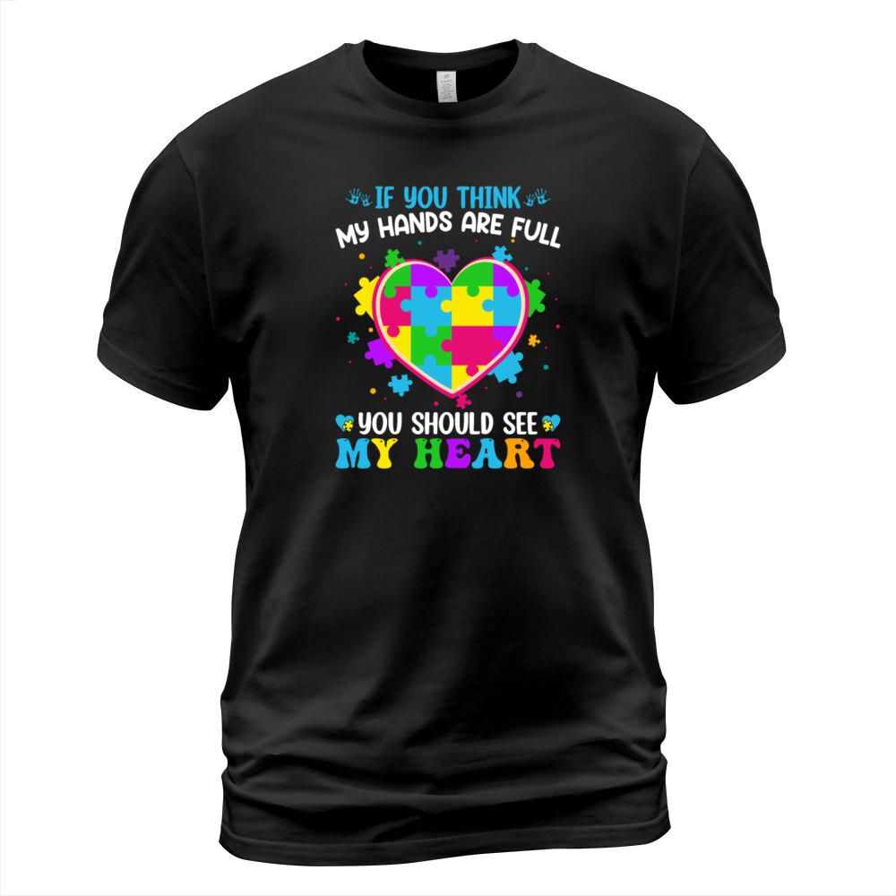If You Think My Hands Are Full You Should See My T-Shirt Unisex