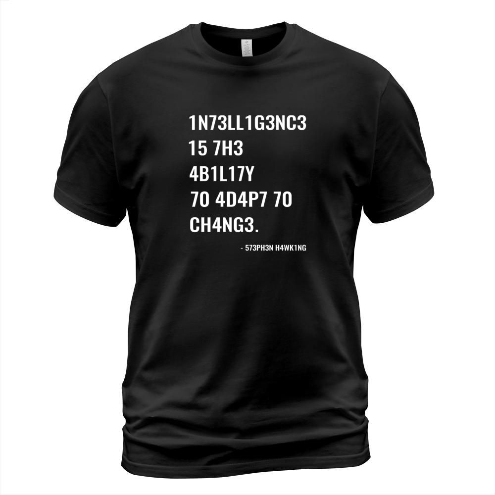 INTELLIGENCE IS THE ABILITY TO ADAPT TO CHANGE QUOTE T-Shirt Unisex