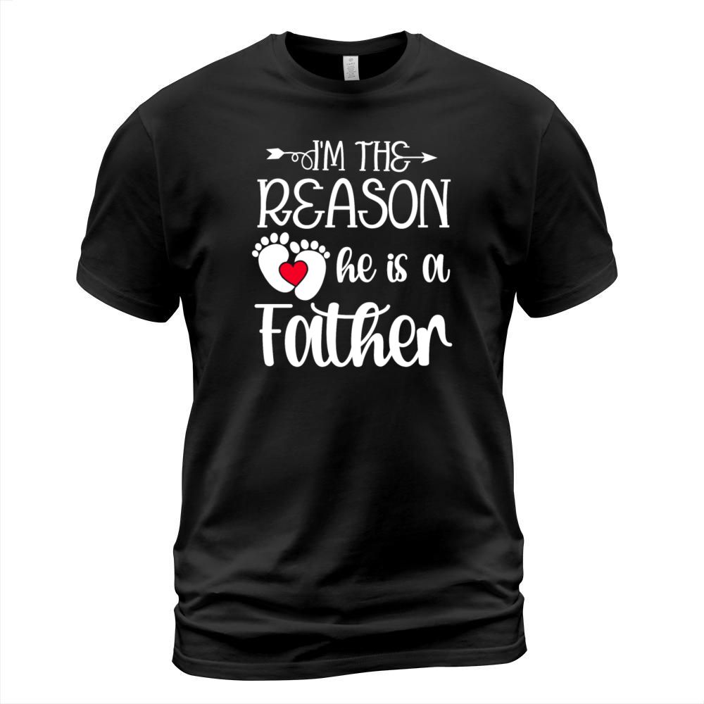 Im The Reason He Is a Father Matching T-Shirt Unisex