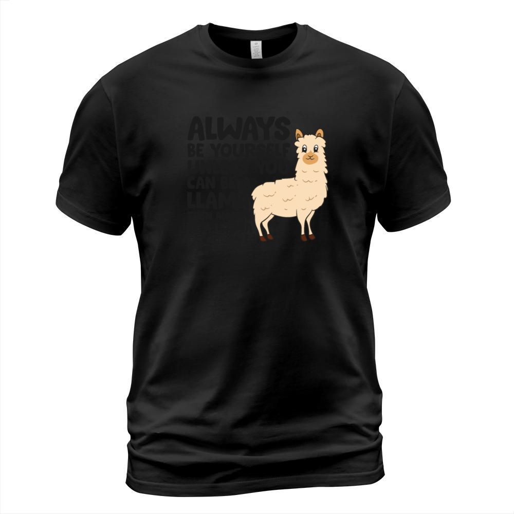 Always Be Yourself Unless You Can Be A Llama T-Shirt Unisex