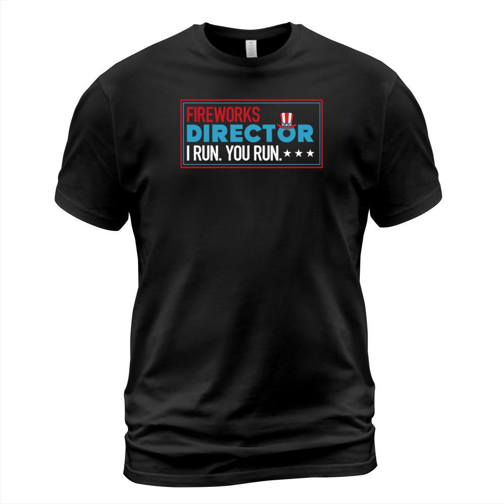 Fireworks Director I Run You Run 4th of July T-Shirt Unisex