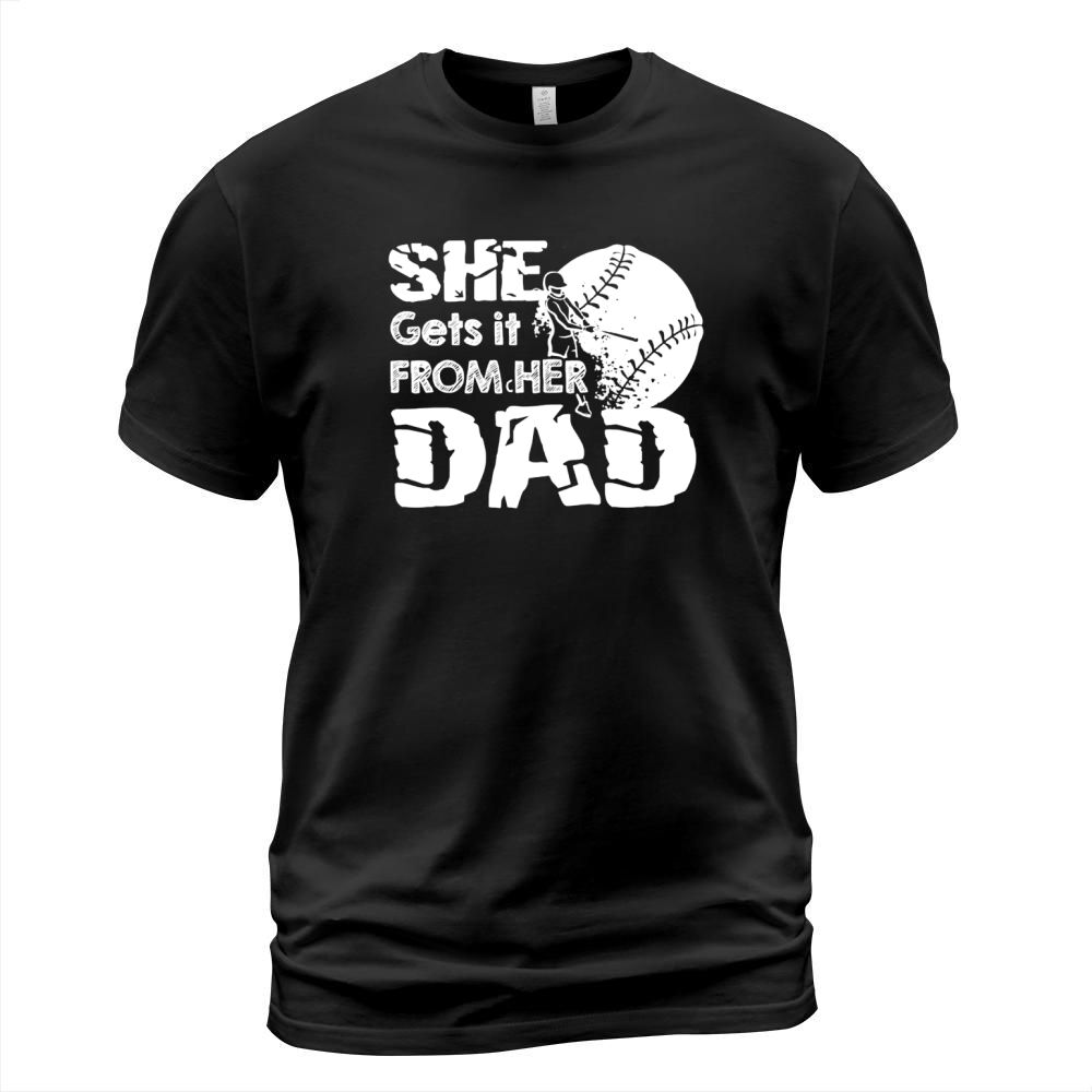 She Gets It From Her Dad Softball Shirt T-Shirt T-Shirt Unisex