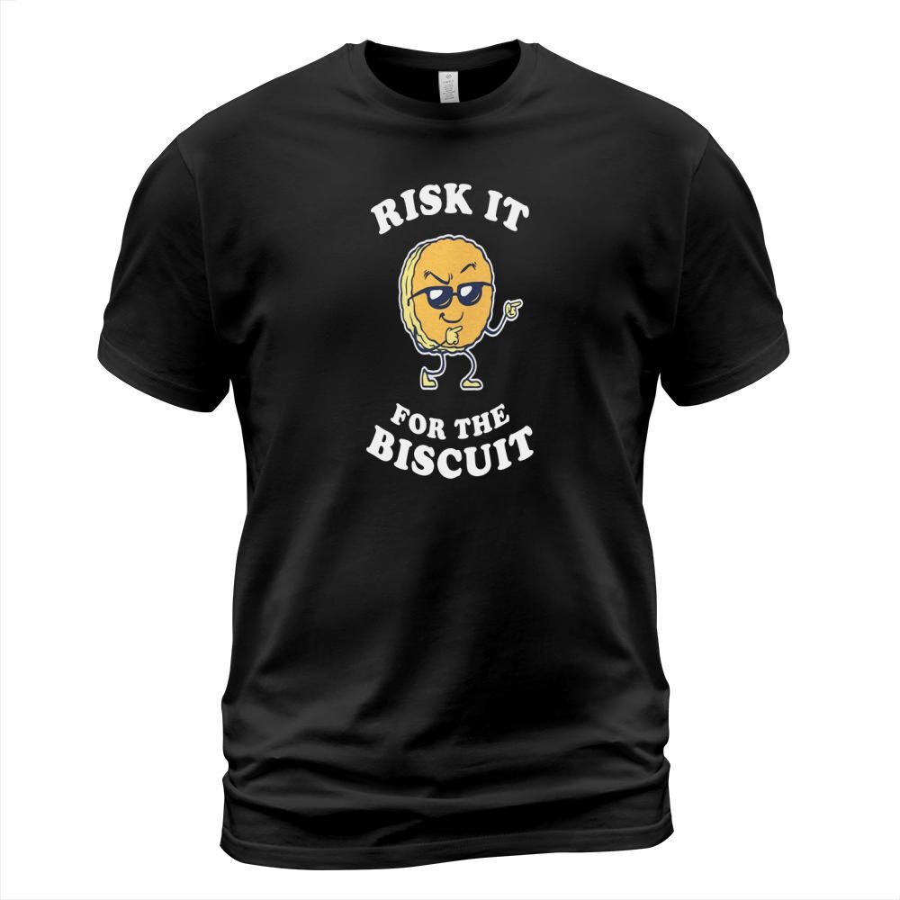 risk it for the biscuit T-Shirt Unisex