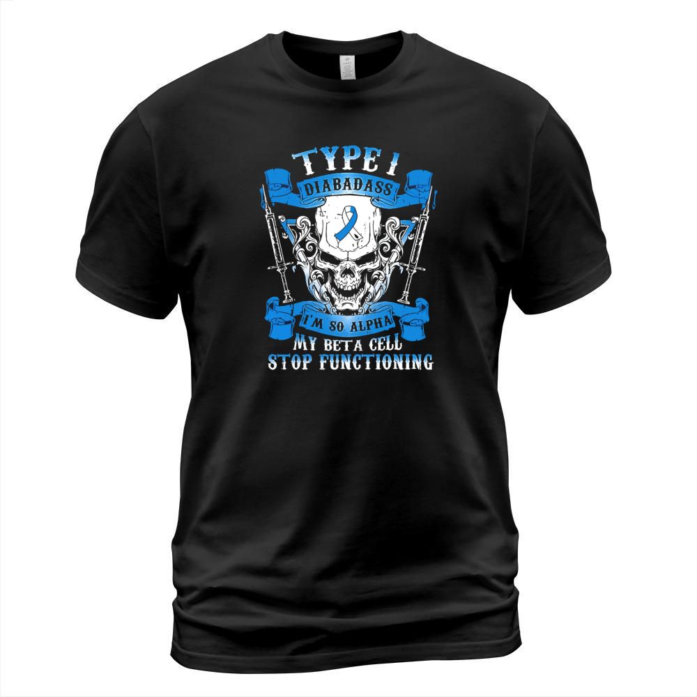 Skull type 1 diabadass I’m so alpha my beta cell stop functioning shirt T-Shirt Unisex