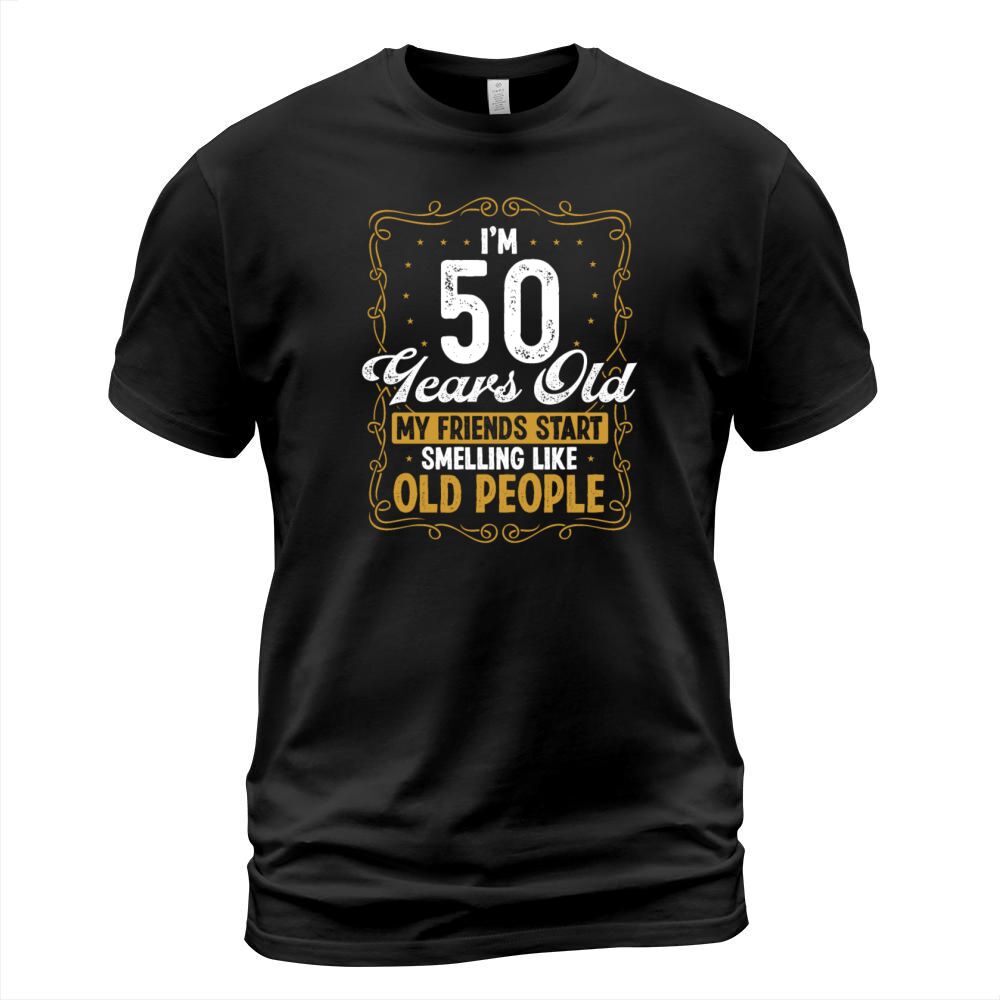 50 Years Old Smell like Old People 50th Birthday T-Shirt Unisex