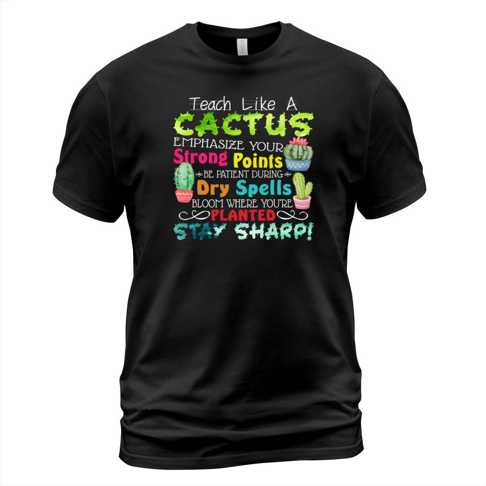 Teach Like A Cactus Emphasize Your Strong Points T-Shirt Unisex