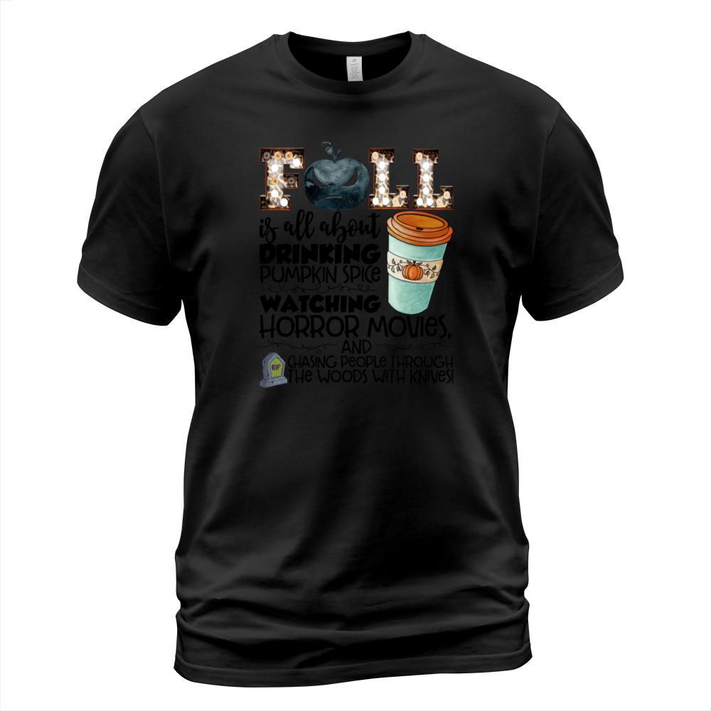 Fall Is All About Drinking Pumpkin Spice Watching T-Shirt Unisex