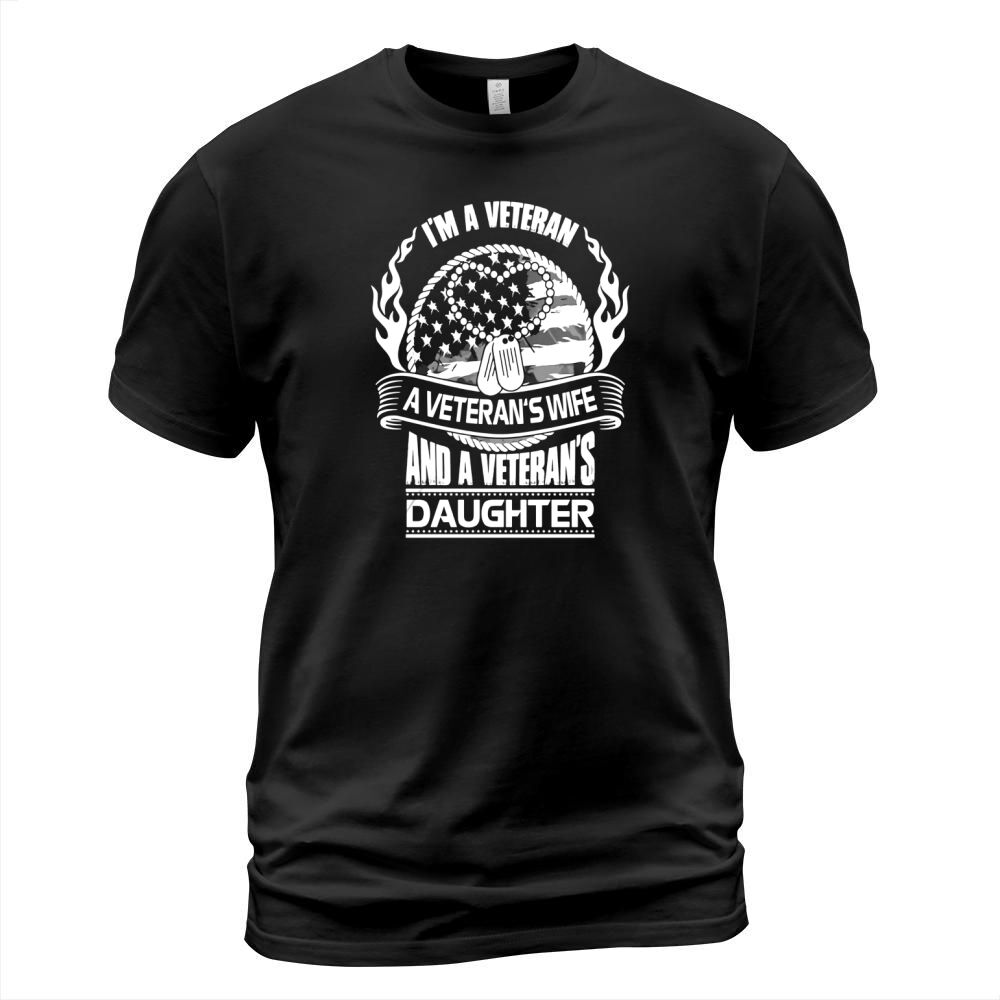 Im Veteran A Veterans Wife And A Veterans Daughter Shirt T-Shirt Unisex