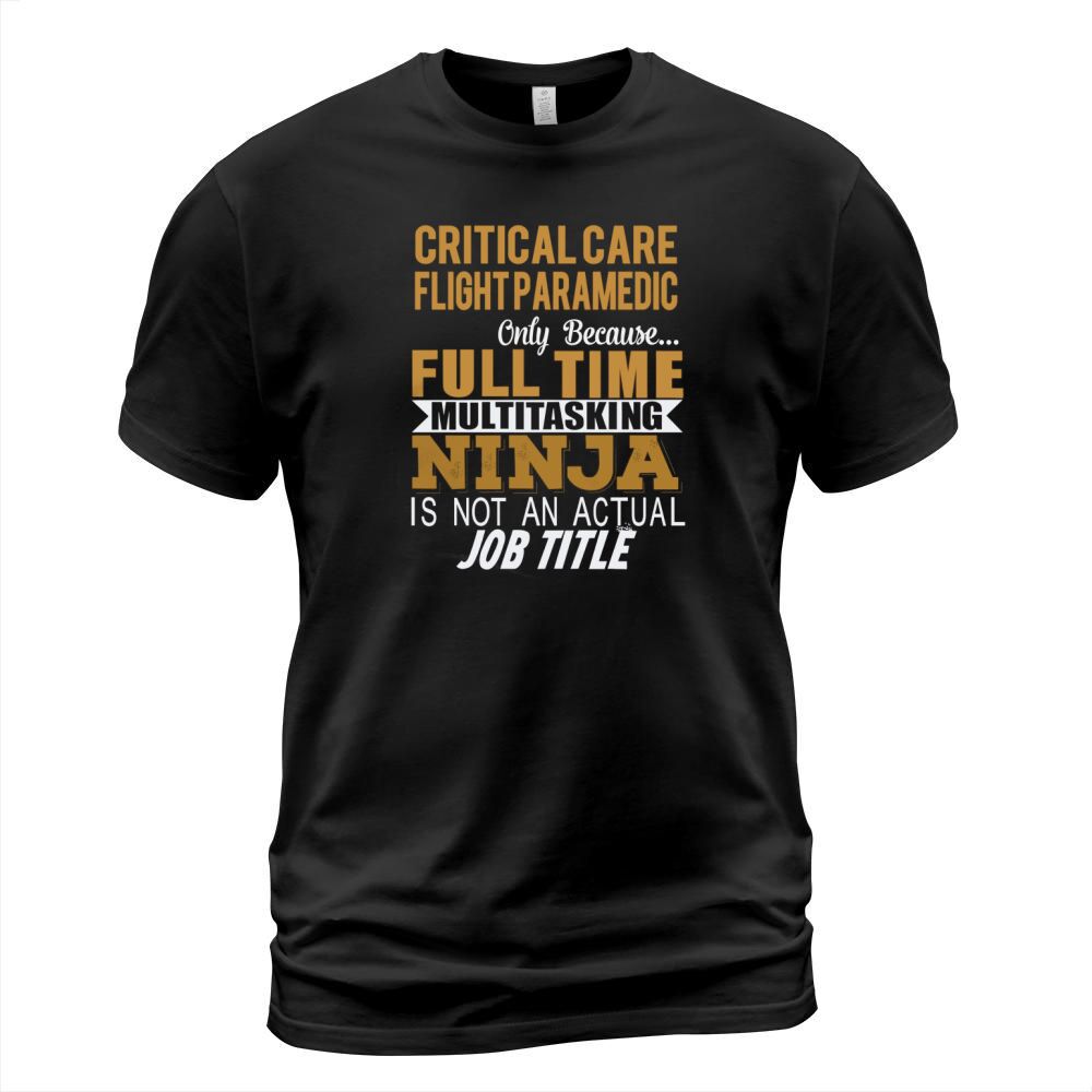 CRITICAL CARE FLIGHT PARAMEDIC Ninja T-Shirt Unisex