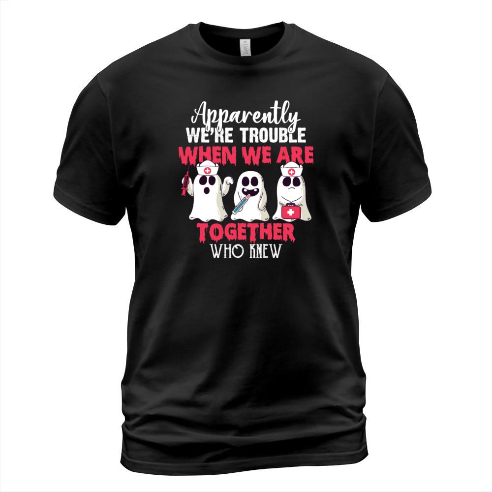 Were Trouble When We Are Together Who Knew T-Shirt Unisex