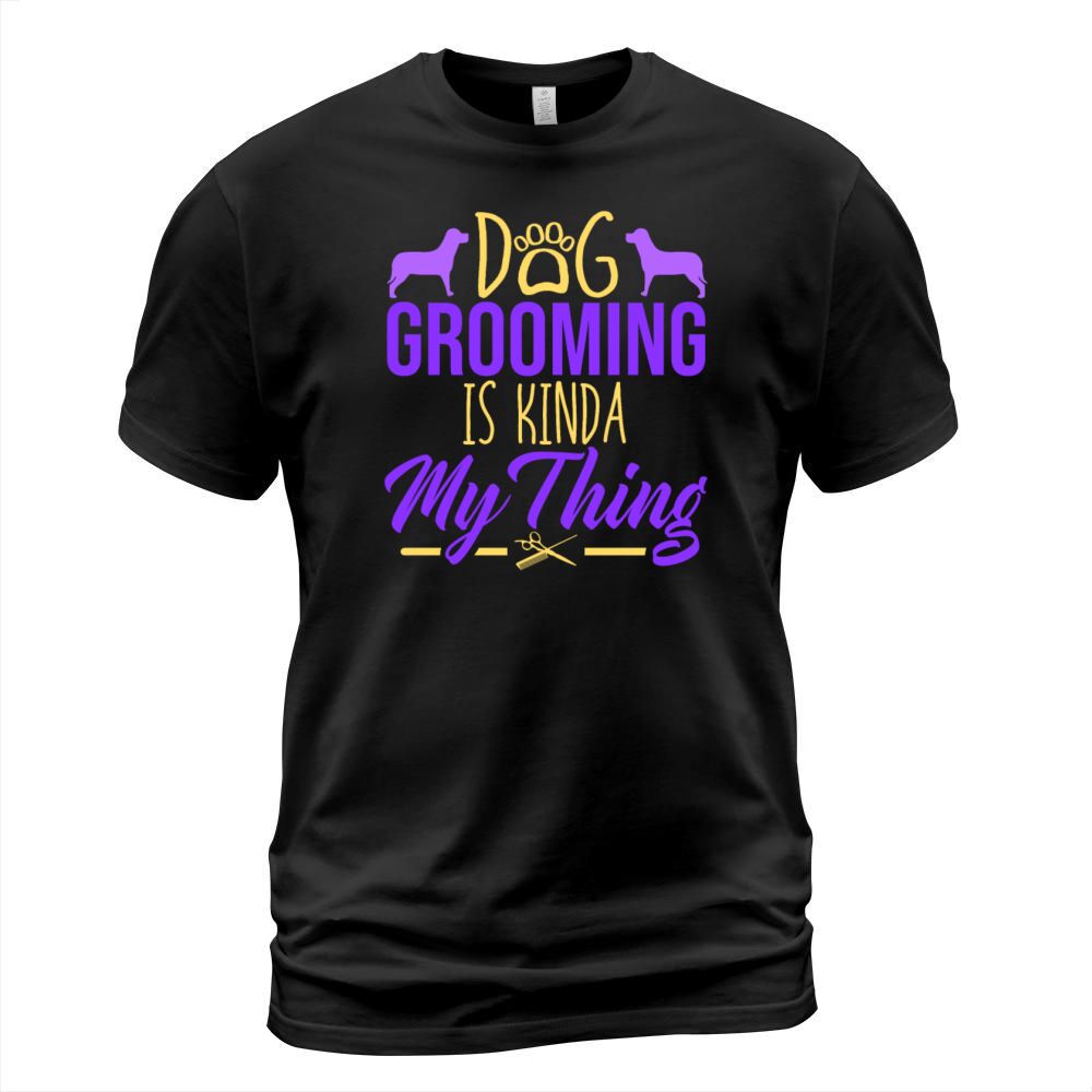 Dog Grooming Is Kinda My Thing Dog Pet Groomer T-Shirt Unisex