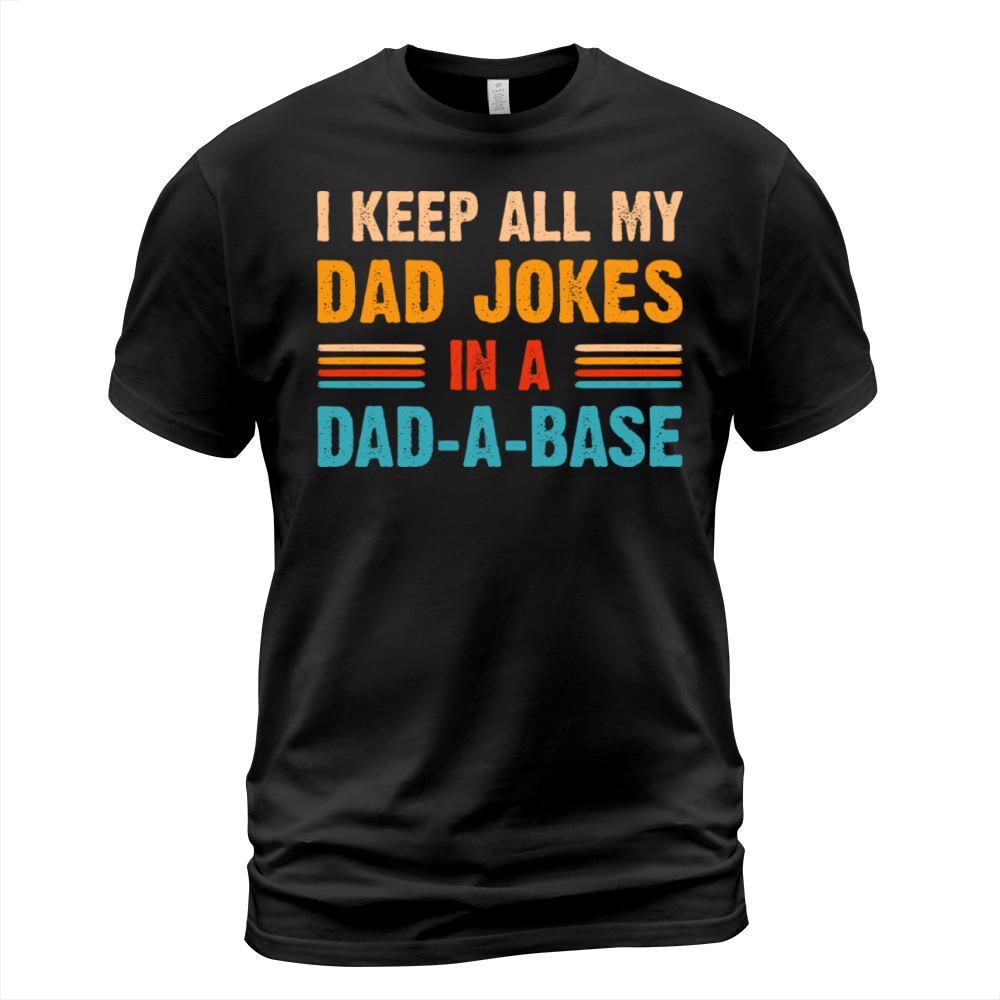 I keep all my dad jokes in a dad a base T-Shirt Unisex
