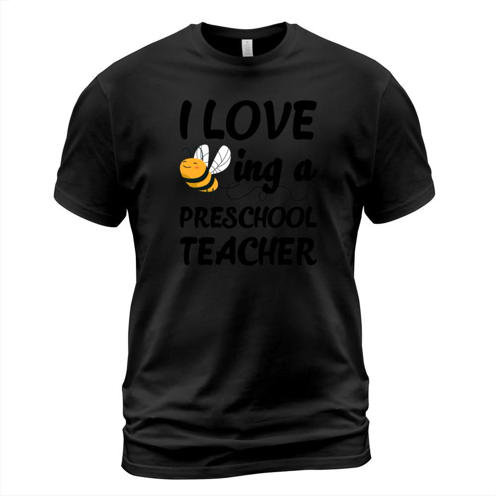 I Love Being A Preschool Teacher Funny Bee Lovers T-Shirt Unisex
