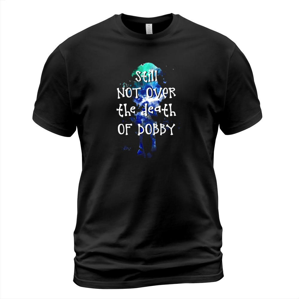 Still Not Over The Death Of Dobby T-Shirt Unisex
