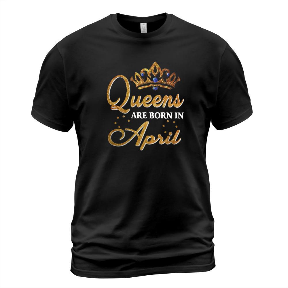 Queens are born in April T-Shirt Unisex