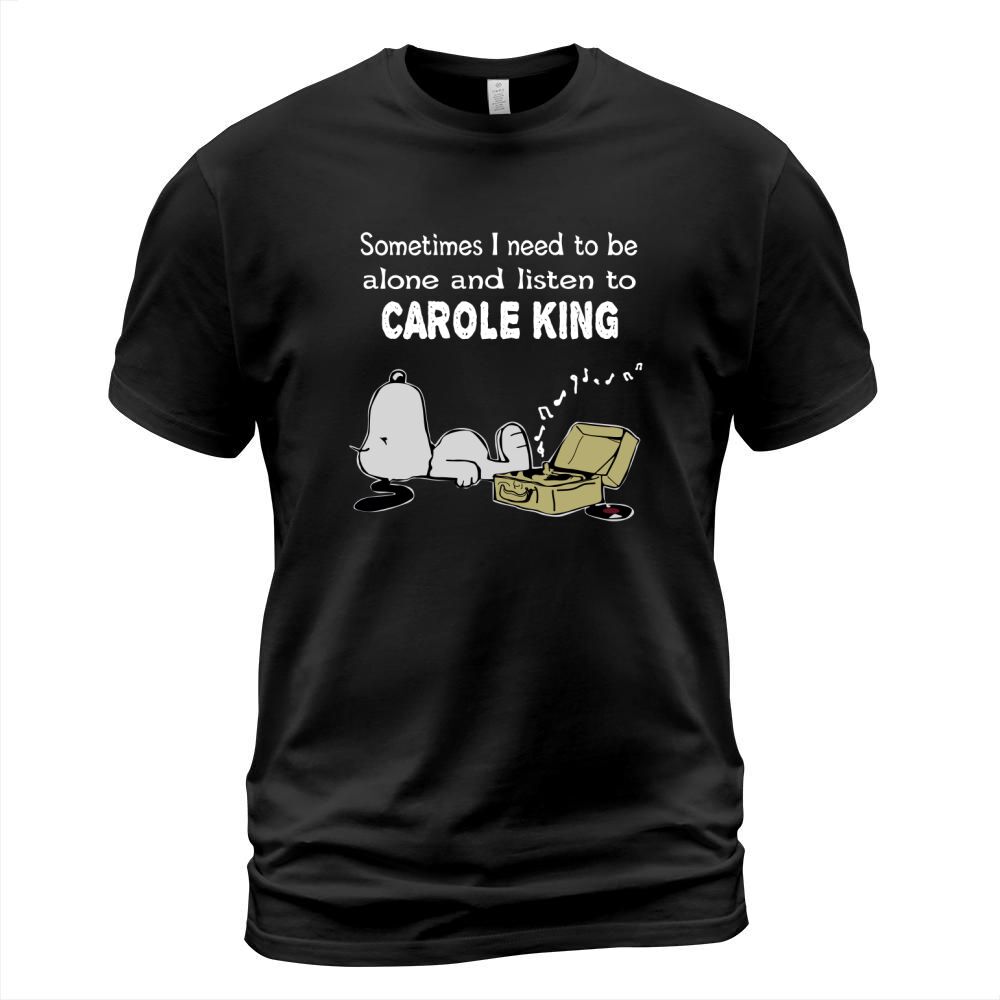 Sometimes I need to be alone and listen to Carole King T-Shirt Unisex