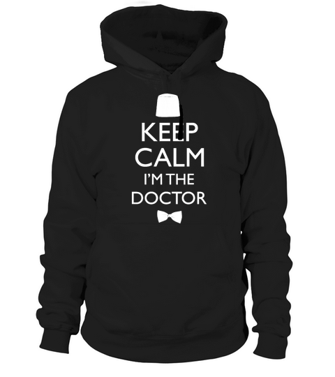 Keep Calm Im The Doctor Hoodie Unisex