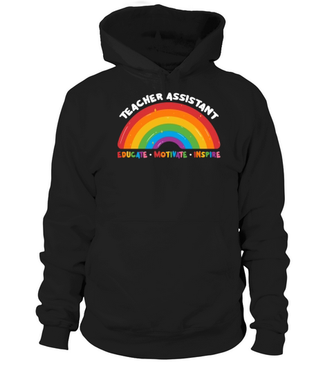 Teacher Assistant Educate Motivate Inspire Rainbow Hoodie Unisex