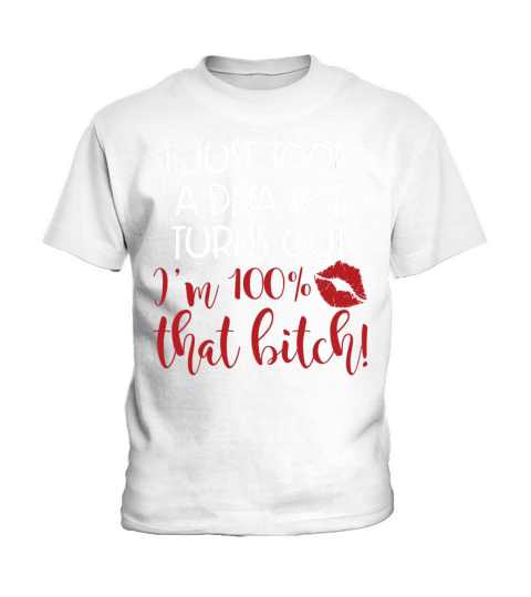 I Just Took A DNA Test Turns Out Im 100 Percent Kids T-Shirt