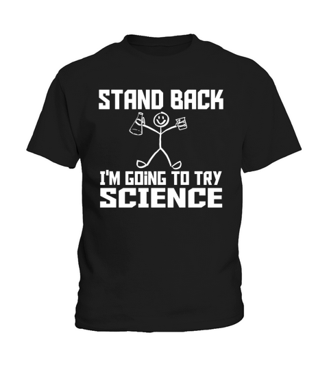 Stand Back Im Going To Try Science Chemistry Funny Geek T-shirt Kids T-Shirt