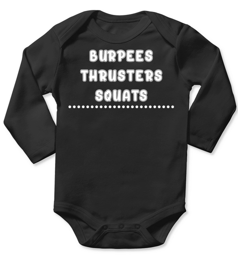 Burpees Thrusters Squats Workout Humor Graphic Long Sleeve Baby One-Piece