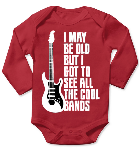 I MAY BE OLD BUT I GOT TO SEE ALL THE COOL BANDS Long Sleeve Baby One-Piece