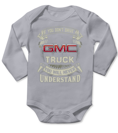 IF YOU DONT DRIVE A GMC Long Sleeve Baby One-Piece