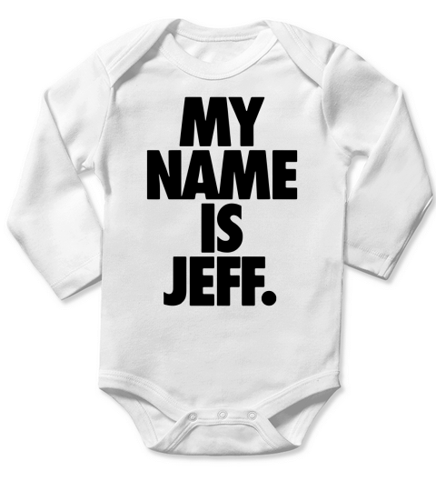 My Name Is Jeff - Baby Onesie Long Sleeve Baby One-Piece