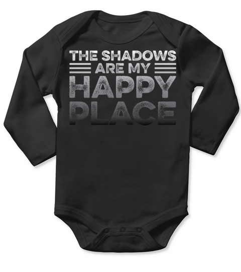The shadows are my happy place Quote for a Stage Long Sleeve Baby One-Piece