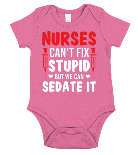 Nurses Cant Fix Stupid But We Can Sedate It Short Sleeve Baby One-Piece