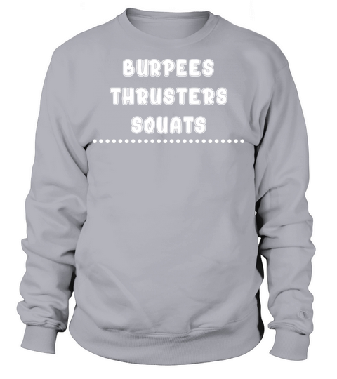 Burpees Thrusters Squats Workout Humor Graphic Sweatshirt Unisex