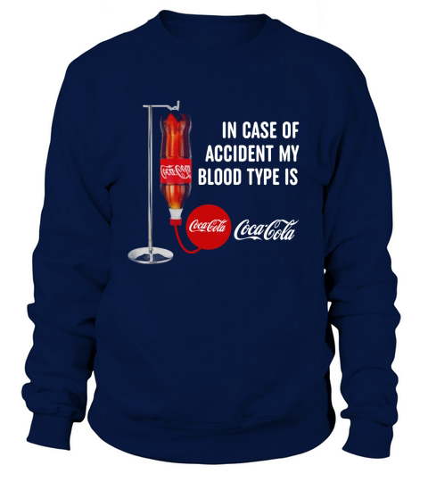 In case of accident my blood type is Coca Cola Sweatshirt Unisex