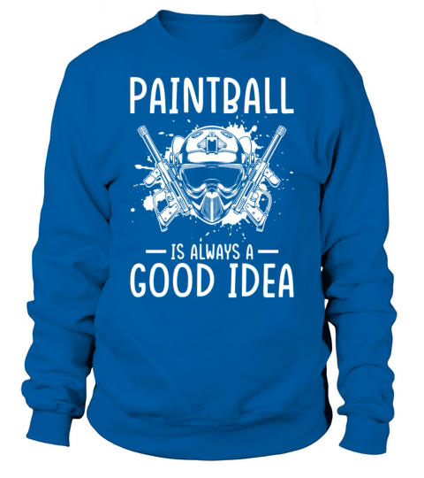 Paintball Saying funny Sweatshirt Unisex