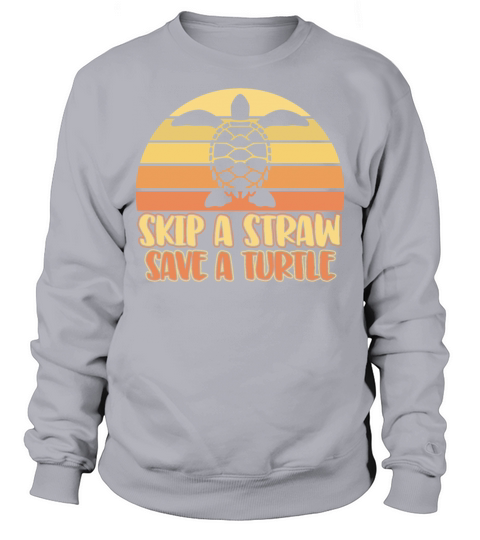 Skip A Straw Save A Turtle Quote Retro Vintage Fun Sweatshirt Unisex