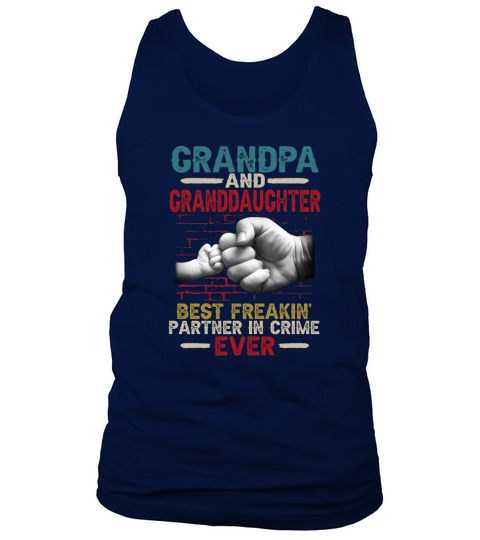 Grandpa and granddaughter best freaking partner in crime ever T-Shirt Tank Top Unisex