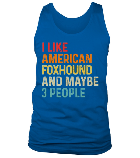 I Like American Foxhound And Maybe 3 People Dog Tank Top Unisex
